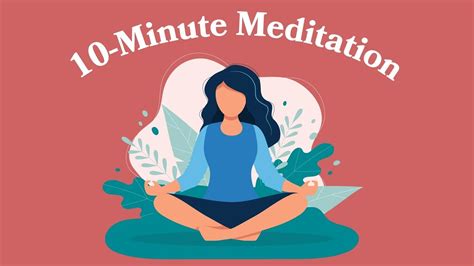 10 minute guided meditation.